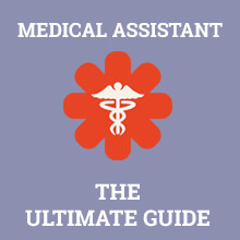 Medical Assistant - The Ultimate Guide