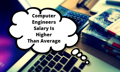 Computer Engineers Salary Is Higher Than Average