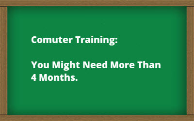 Comuter Training: You Might Need More Than 4 Months.