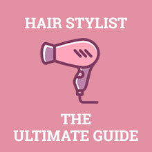 Hair Stylist - The Ultimate Guide