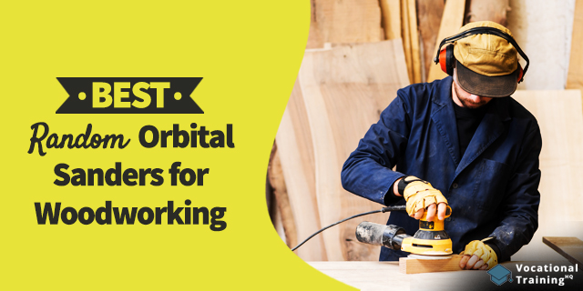 The Best Random Orbital Sanders for Woodworking for 2025