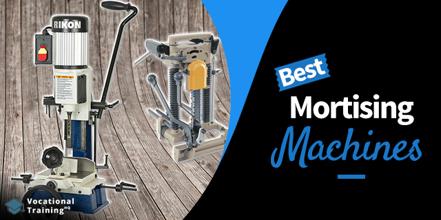 The Best Mortising Machines for 2024