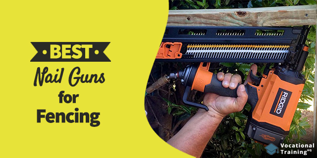 The Best Nail Guns for Fencing for 2025