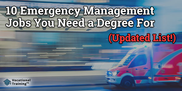 Emergency Management Jobs You Need a Degree For