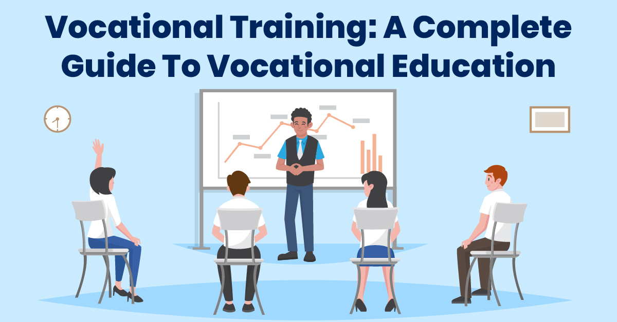 Vocational Training: A Complete Guide To Vocational Education