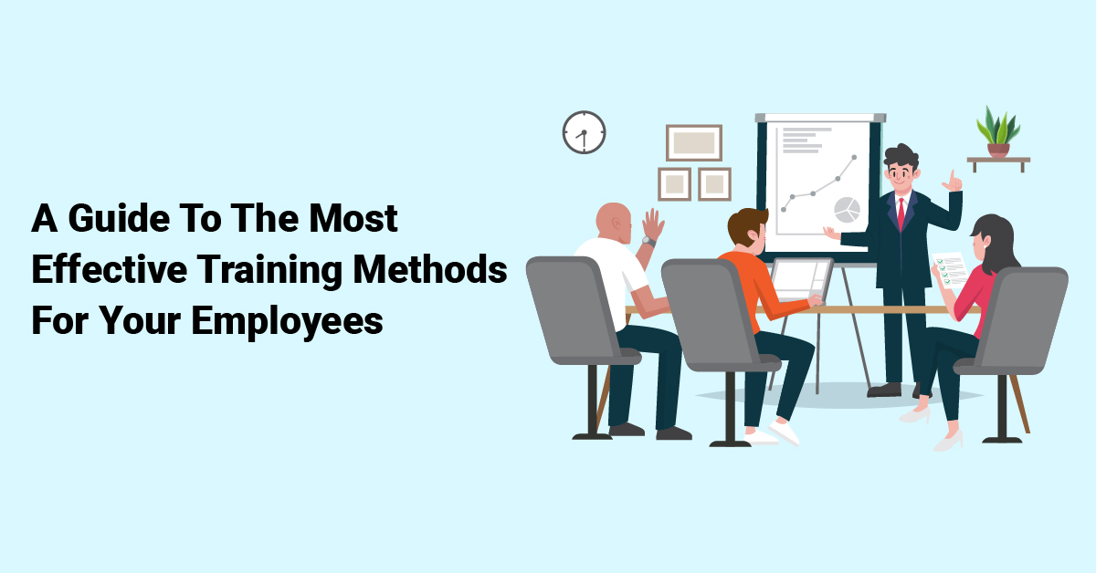 A Guide To The Most Effective Training Methods For Your Employees