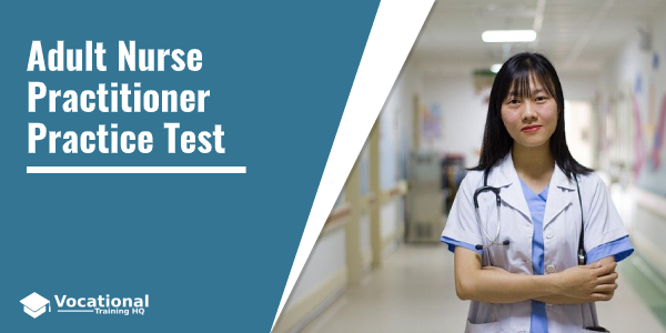 Adult Nurse Practitioner Practice Test