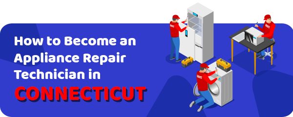 How to Become an Appliance Repair Technician in Connecticut