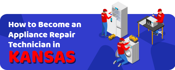How to Become an Appliance Repair Technician in Kansas
