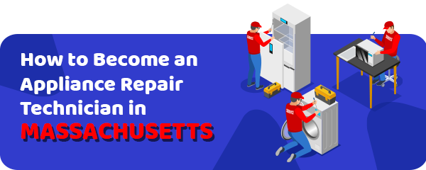 How to Become an Appliance Repair Technician in Massachusetts