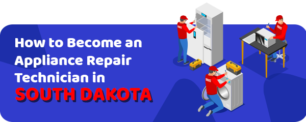 How to Become an Appliance Repair Technician in South Dakota