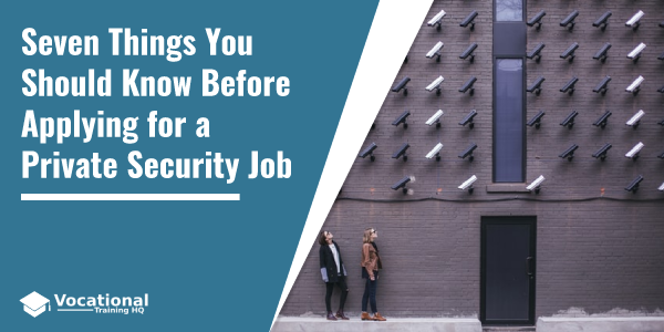 Seven Things You Should Know Before Applying for a Private Security Job