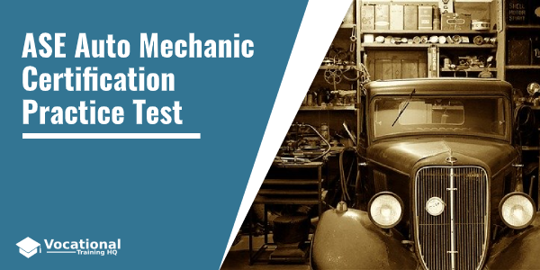 ASE Auto Mechanic Certification Practice Test
