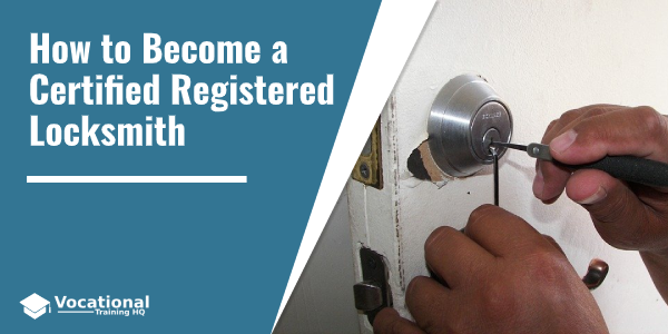 How to Become a Certified Registered Locksmith