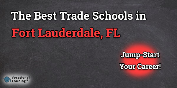 Top Trade and Tech Schools in Fort Lauderdale, FL