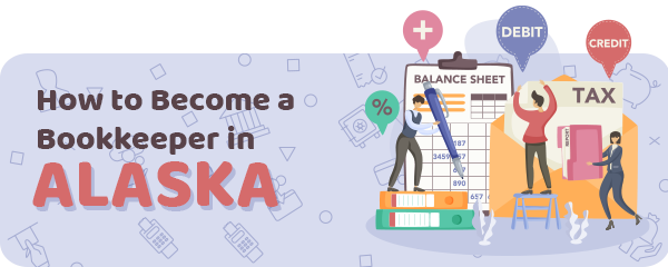 How to Become a Bookkeeper in Alaska