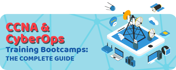 A Guide to the Best CCNA & CyberOps Training Bootcamps