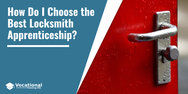 How Do I Choose the Best Locksmith Apprenticeship?