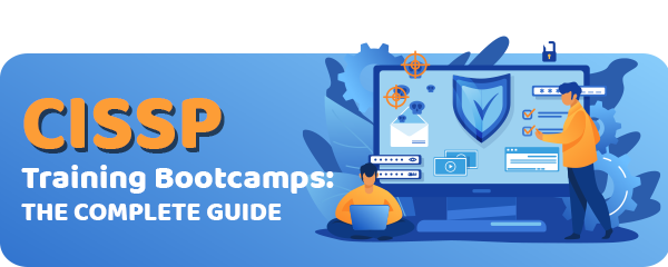 A Guide to the Best CISSP Training Bootcamps