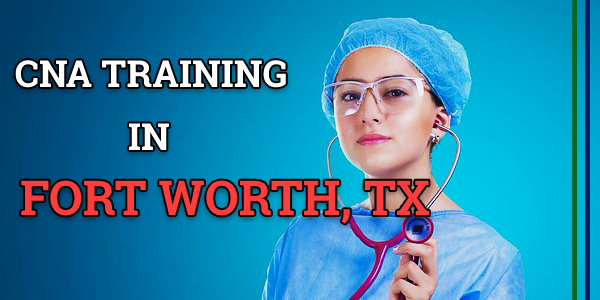 CNA Classes in Fort Worth, TX