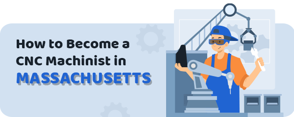 How to Become a CNC Machinist in Massachusetts