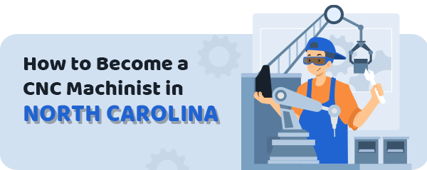 How to Become a CNC Machinist in North Carolina
