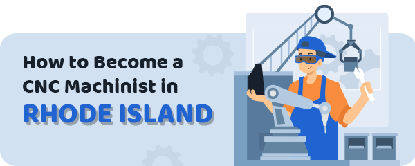 How to Become a CNC Machinist in Rhode Island