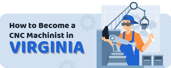 How to Become a CNC Machinist in Virginia