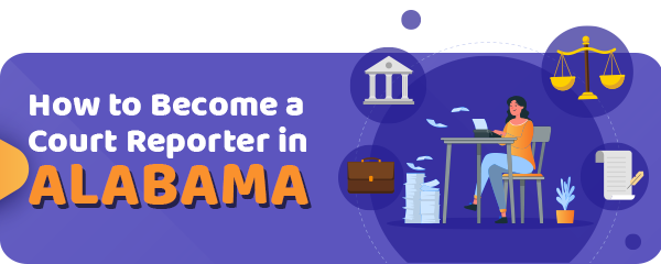 How to Become a Court Reporter in Alabama