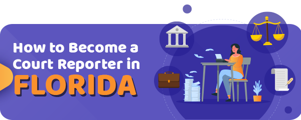 How to Become a Court Reporter in Florida