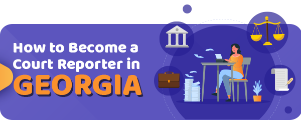 How to Become a Court Reporter in Georgia