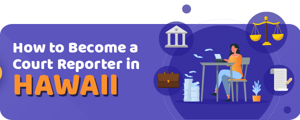 How to Become a Court Reporter in Hawaii