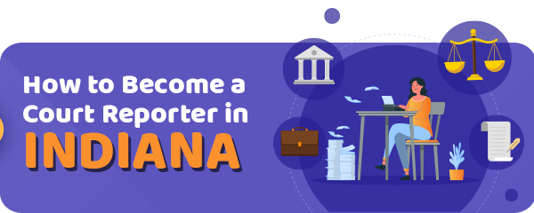 How to Become a Court Reporter in Indiana