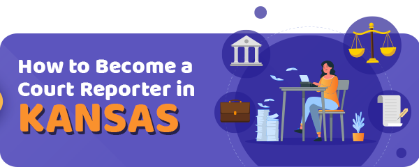 How to Become a Court Reporter in Kansas