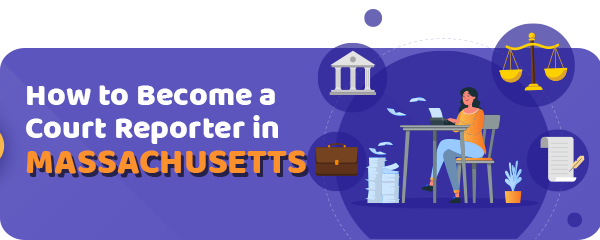How to Become a Court Reporter in Massachusetts