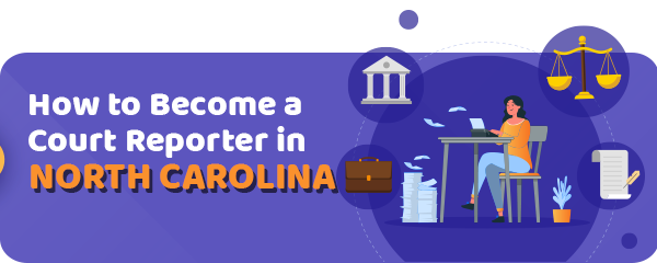 How to Become a Court Reporter in North Carolina