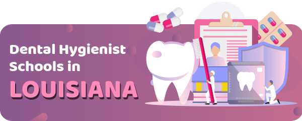 Dental Hygienist Schools in Louisiana