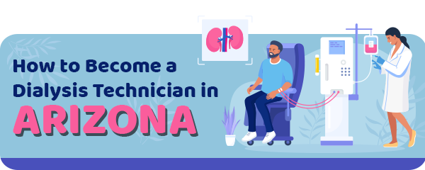 How to Become a Dialysis Technician in Arizona