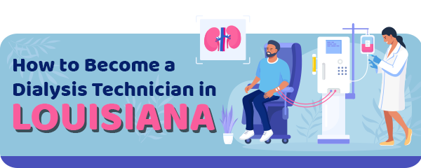 How to Become a Dialysis Technician in Louisiana
