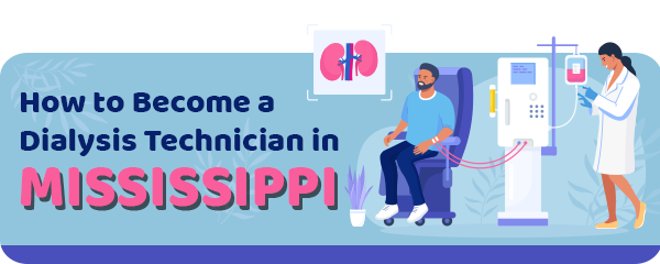 How to Become a Dialysis Technician in Mississippi