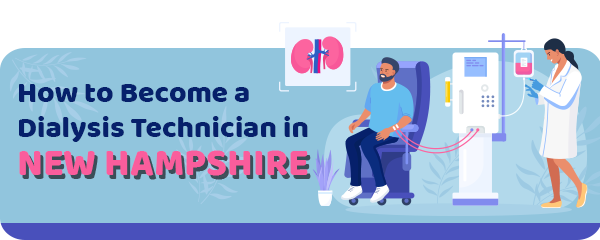 How to Become a Dialysis Technician in New Hampshire