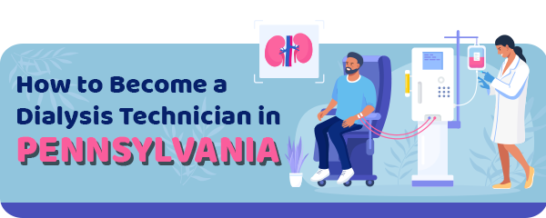 How to Become a Dialysis Technician in Pennsylvania
