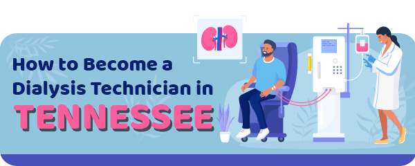 How to Become a Dialysis Technician in Tennessee