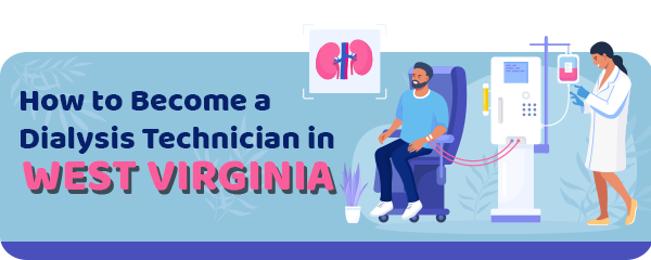 How to Become a Dialysis Technician in West Virginia