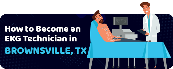 EKG Tech Schools in Brownsville, TX