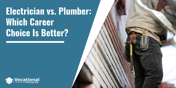 Electrician vs. Plumber: Which Career Choice Is Better?