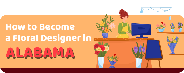 How to Become a Floral Designer in Alabama
