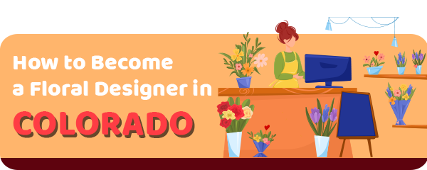 How to Become a Floral Designer in Colorado