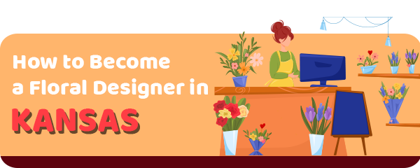 How to Become a Floral Designer in Kansas