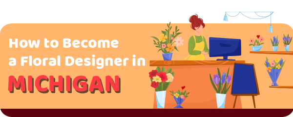 How to Become a Floral Designer in Michigan